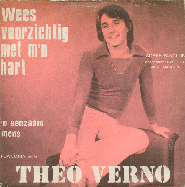 Theo Verno -Wees Voorzichtig Met M'n Hart / 'N Eenzaam Mens