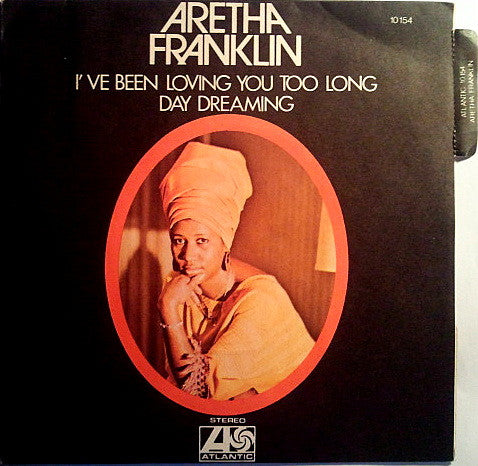 Aretha Franklin -I've Been Loving You Too Long / Day Dreaming