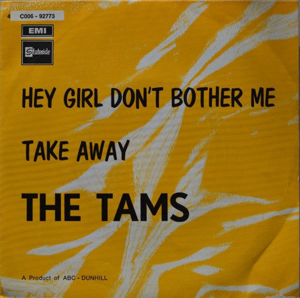 The Tams -Hey Girl Don't Bother Me / Take Away
