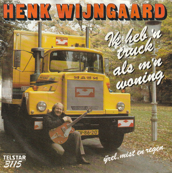 Henk Wijngaard -Ik Heb 'n Truck Als M'n Woning