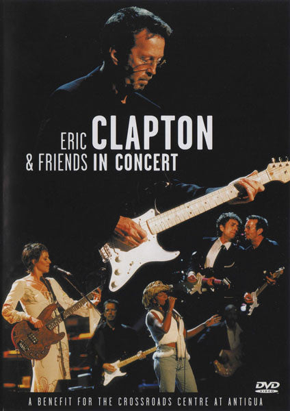 Eric Clapton & Friends* -In Concert (A Benefit For The Crossroads Centre At Antigua)