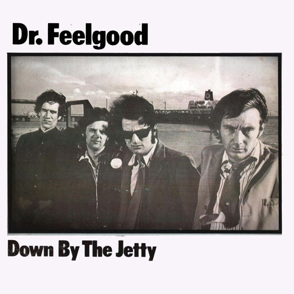 Dr. Feelgood -Down By The Jetty