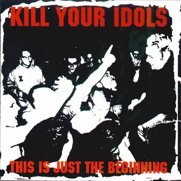 Kill Your Idols -This Is Just The Beginning