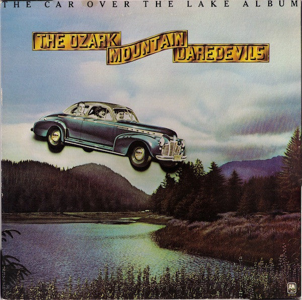 The Ozark Mountain Daredevils -The Car Over The Lake Album