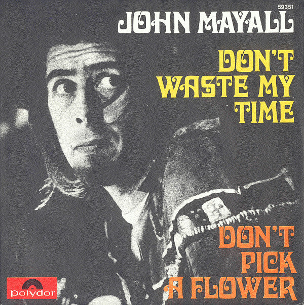 John Mayall -Don't Waste My Time / Don't Pick A Flower