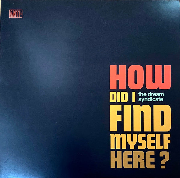 The Dream Syndicate -How Did I Find Myself Here?
