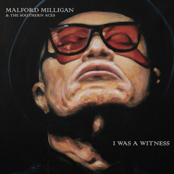 Malford Milligan & The Southern Aces -I Was A Witness