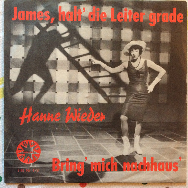 Hanne Wieder - James, Halt' Die Leiter Grade / Bring' Mich Nach Haus'