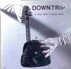 Downtrip -If You Don't Rock Now