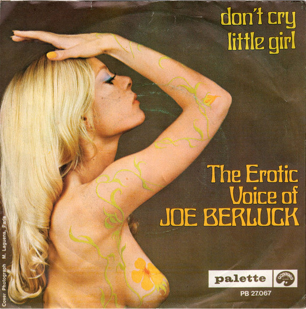 The Erotic Voice Of Joe Berluck* -Don't Cry Little Girl / Love Me Please Love Me