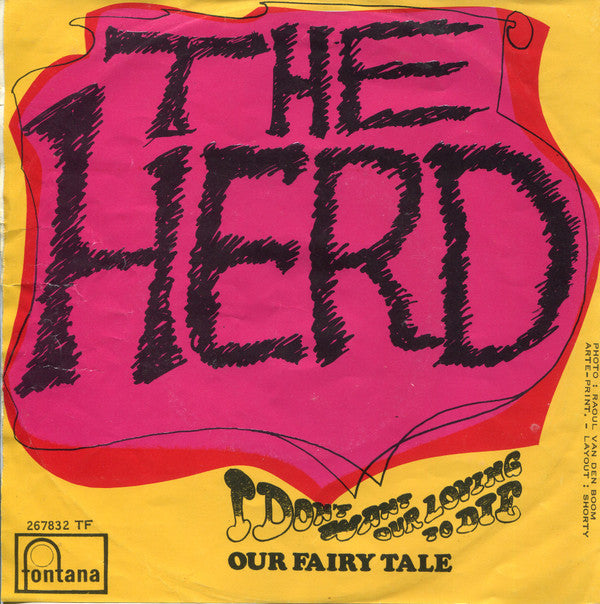 The Herd* -I Don't Want Our Loving To Die / Our Fairy Tale