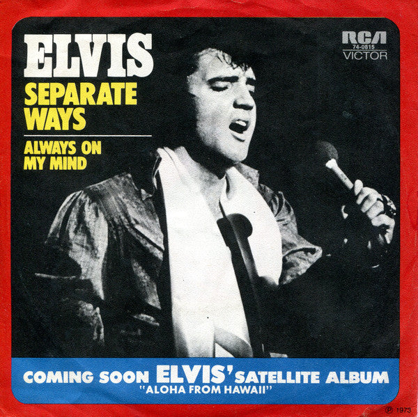 Elvis* - Separate Ways / Always On My Mind