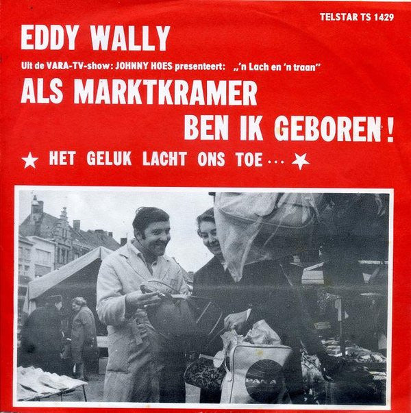 Eddy Wally -Als Marktkramer Ben Ik Geboren!