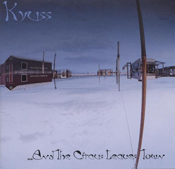 Kyuss -...And The Circus Leaves Town