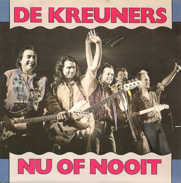De Kreuners -Nu Of Nooit