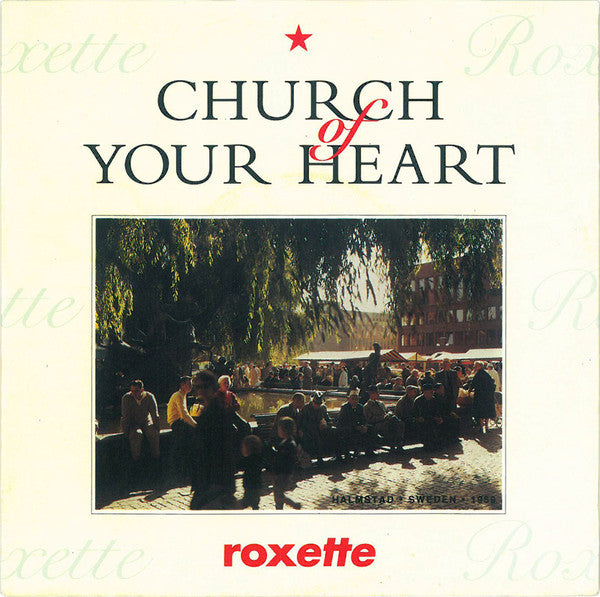 Roxette -Church Of Your Heart