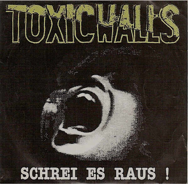 Toxic Walls - Schrei Es Raus !