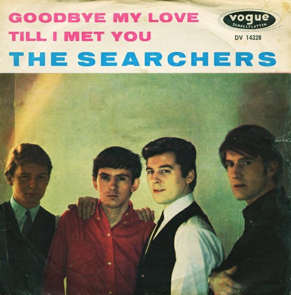 The Searchers -Goodbye My Love / Till I Met You