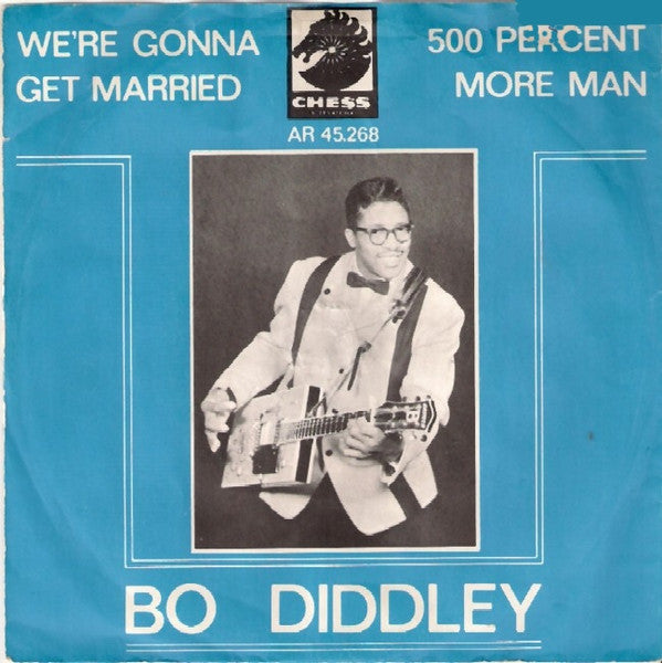 Bo Diddley -We're Gonna Get Married / 500 Percent More Man