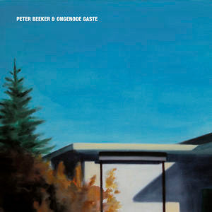 Peter Beeker & Ongenode Gaste -Peter Beeker & Ongenode Gaste