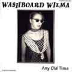 Washboard Wilma -Any Old Time