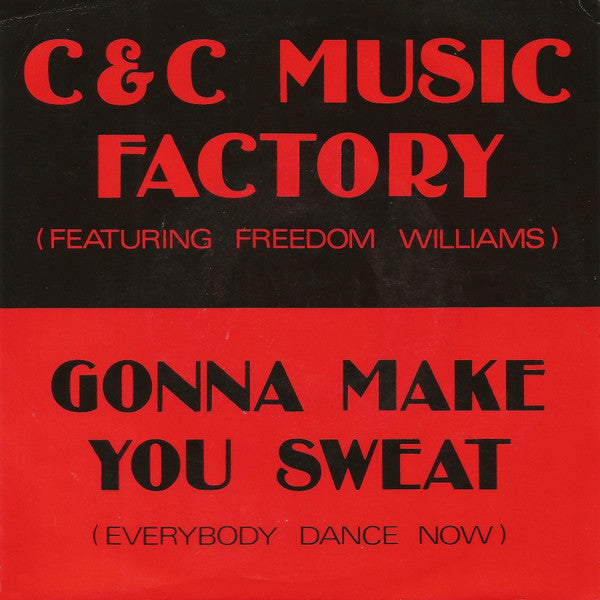 C & C Music Factory* Featuring Freedom Williams -Gonna Make You Sweat (Everybody Dance Now)