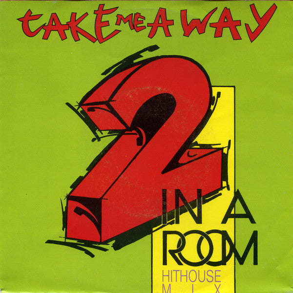 2 In A Room - Take Me Away (Short Hithouse Mix)