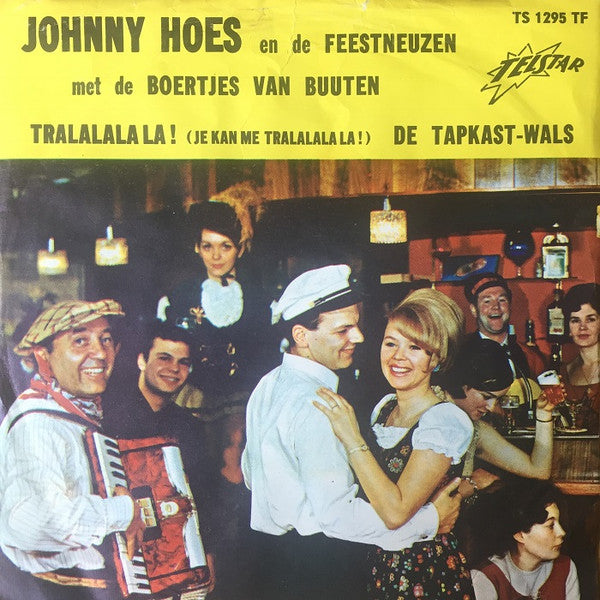 Johnny Hoes En De Feestneuzen Met De Boertjes van Buuten -Tralalala La ! (Je Kan Me Tralalala La ! ) / De Tapkast-Wals
