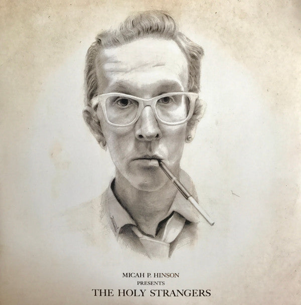 Micah P. Hinson -Micah P. Hinson Presents The Holy Strangers