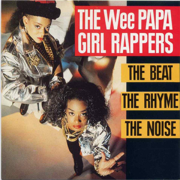The Wee Papa Girl Rappers* - The Beat, The Rhyme, The Noise