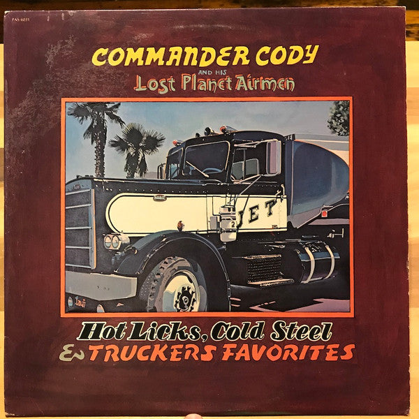 Commander Cody And His Lost Planet Airmen -Hot Licks, Cold Steel & Truckers Favorites