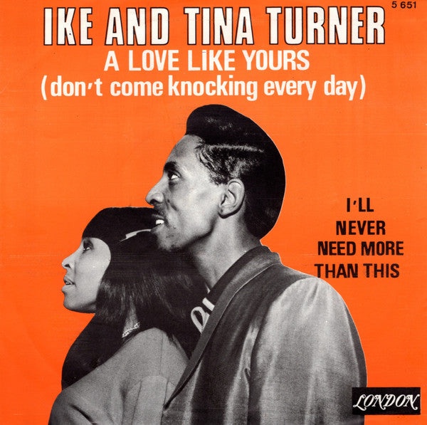 Ike & Tina Turner -I'll Never Need More Than This / A Love Like Yours (Don't Come Knocking Every Day)