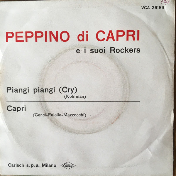 Peppino Di Capri E I Suoi Rockers -Piangi Piangi = Cry / Capri