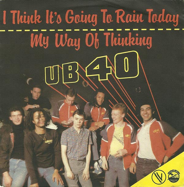 UB40 -I Think It's Going To Rain Today / My Way Of Thinking