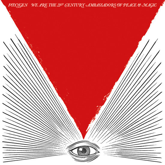 Foxygen -We Are The 21st Century Ambassadors Of Peace & Magic
