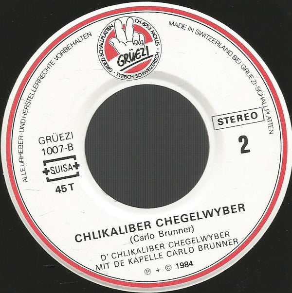 D' Chlikaliber Chegelwyber* + Kapelle Carlo Brunner* -S'Gygeli / Chlikaliber Chegelwyber