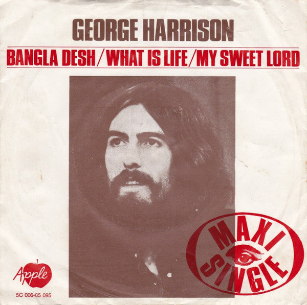 George Harrison -Bangla Desh / What Is Life / My Sweet Lord
