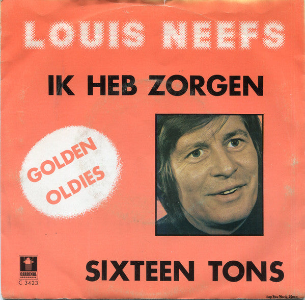 Louis Neefs -Ik Heb Zorgen / Sixteen Tons