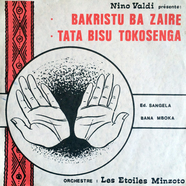 Nino Valdi Présente: Les Etoiles Minzoto -Bakristu Ba Zaire / Tata Bisu Tokosenga