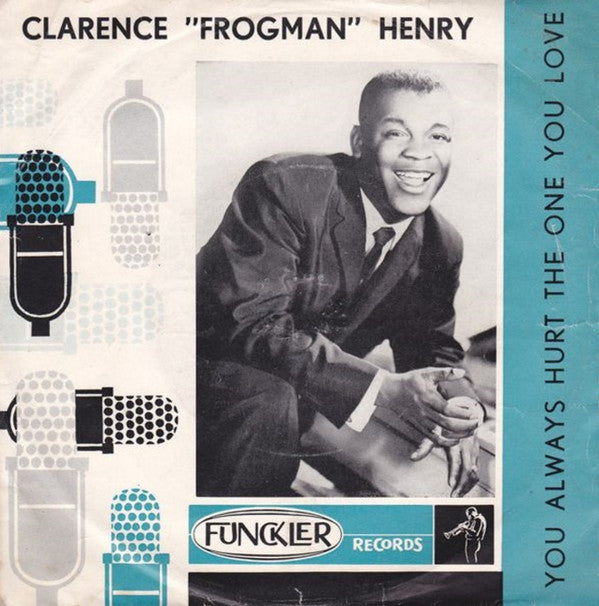 Clarence "Frogman" Henry -You Always Hurt The One You Love