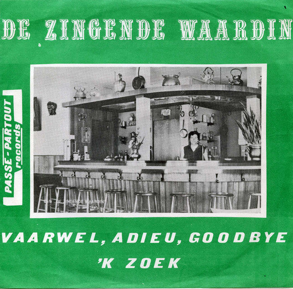 De Zingende Waardin -Vaarwel, Adieu, Goodbye / 'K Zoek