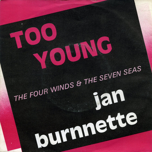 Jan Burnnette -Too Young / The Four Winds & The Seven Seas
