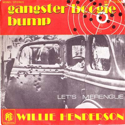 Willie Henderson -Gangster Boogie Bump / Let's Merengue