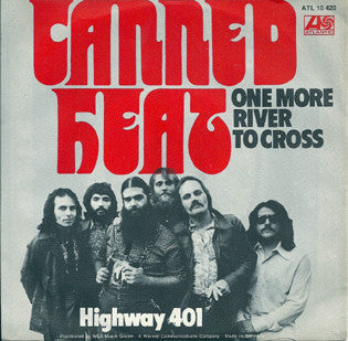 Canned Heat -One More River To Cross / Highway 401