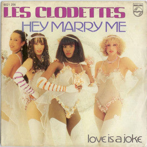 Les Clodettes -Hey Marry Me / Love Is A Joke