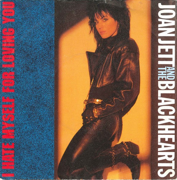 Joan Jett And The Blackhearts* -I Hate Myself For Loving You