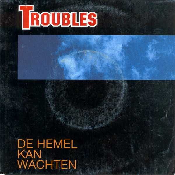 Troubles (2) -De Hemel Kan Wachten