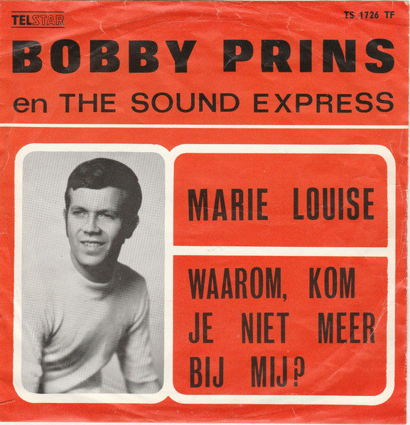 Bobby Prins En The Sound Express - Marie Louise / Waarom Kom Je Niet Meer Bij Mij ?