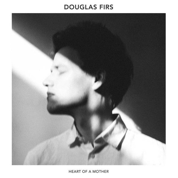 Douglas Firs -Heart Of A Mother