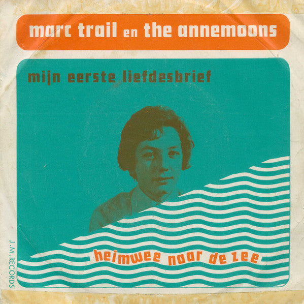 Marc Trail en The Annemoons -Mijn Eerste Liefdesbrief